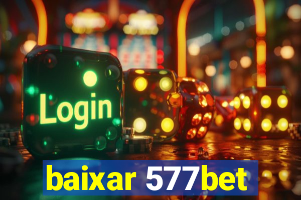 baixar 577bet